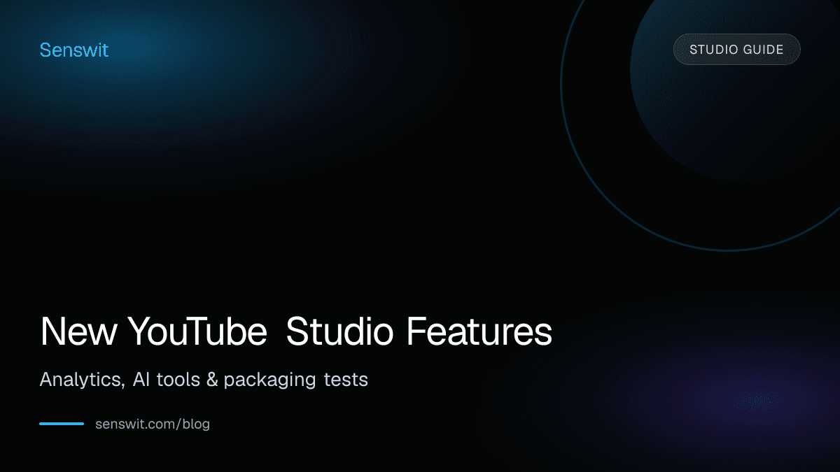 New YouTube Studio Features: Analytics, AI tools & packaging tests — Senswit blog for YouTube creators