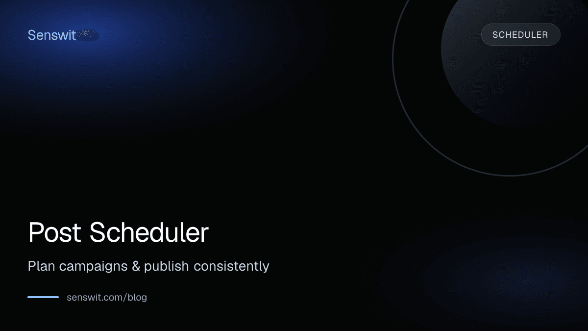 Post Scheduler: Plan campaigns & publish consistently — Senswit blog for YouTube creators