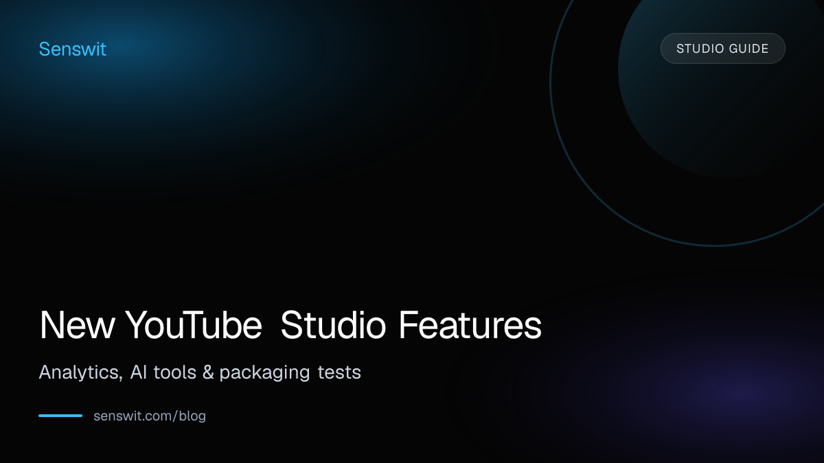 New YouTube Studio Features: Analytics, AI tools & packaging tests — Senswit blog for YouTube creators