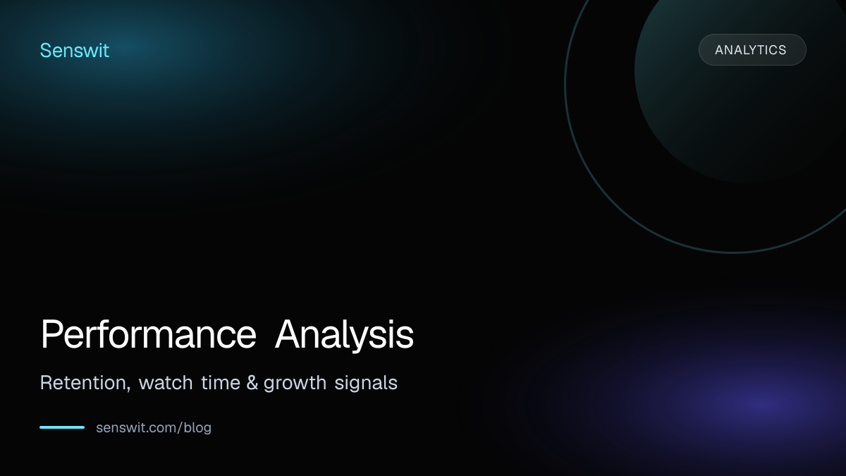 Performance Analysis: Retention, watch time & growth signals — Senswit blog for YouTube creators