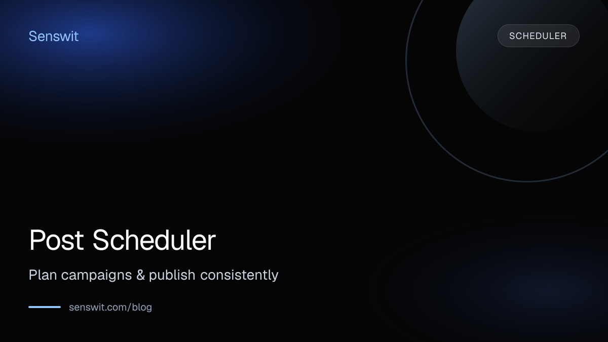 Post Scheduler: Plan campaigns & publish consistently — Senswit blog for YouTube creators